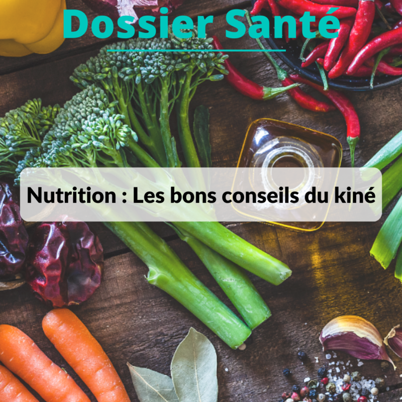 dossier santé : nutrition les bons conseils du kiné